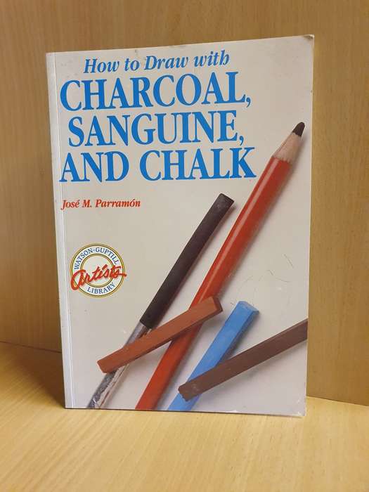 How to Draw with Charcoal, Sanguine, and Chalk: Jose M. Parramon (Paperback)