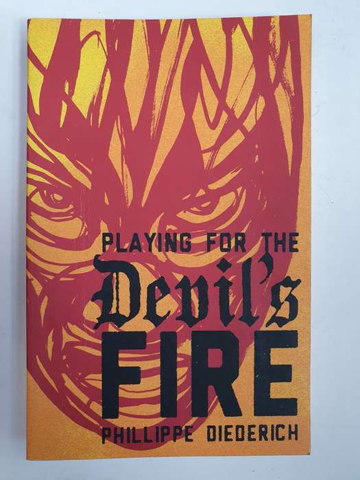 Playing for the Devil`s Fire: Phillippe Diederich (Paperback)