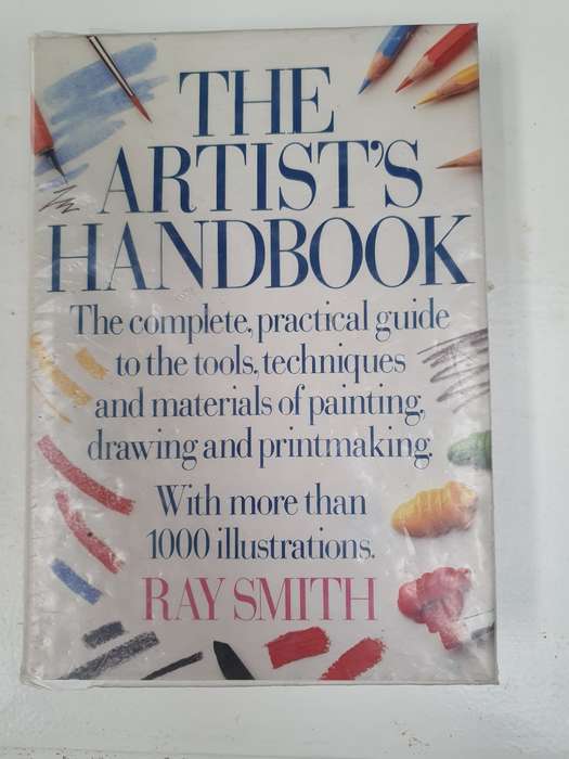 The Artist`s Handbook - The Complete, Practical Guide to the tools, techniques and Materials