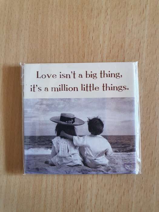 Love isn`t a big thing, it`s a million little things - Fridge Magnet (New condition)