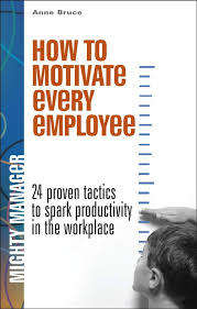 How to Motivate every Employee: Anne Bruce (Paperback)