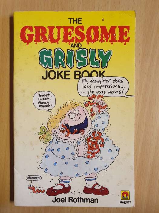 The Gruesome and Grisly Joke Book: Joel Rothman (Paperback)