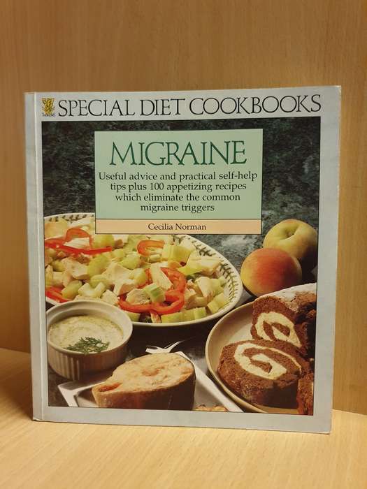 Migraine - Useful advice and practical self-help tips plus 100 recipes which eliminate the migraine