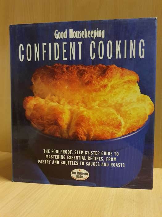 Good Housekeeping - Confident Cooking (Recipes from pastry & souffles to sauces & roasts (Hardcover)