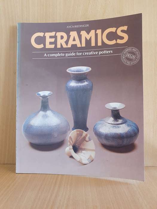 Ceramics - A Complete Guide for Creative Potters : Ayca Riedinger (Paperback)