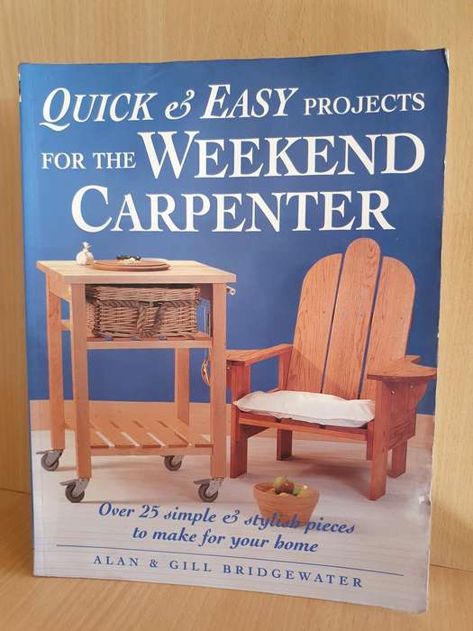Quick & Easy Projects for the Weekend Carpenter: Alan & Gill Bridgewater (Paperback)