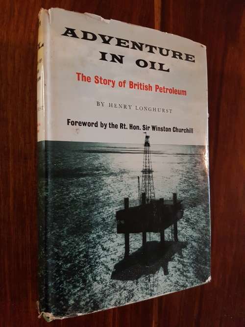 Adventure In Oil The Story Of British Petroleum - By Henry Longhurst