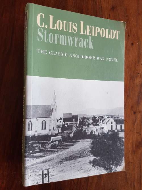 Stormwrack - The Classic Anglo-Boer War Novel - By C. Louis Leipoldt