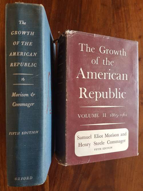 The Growth Of The American Republic - Samuel Eliot Morison and Henry Steele Commager - Vols 1 and 2
