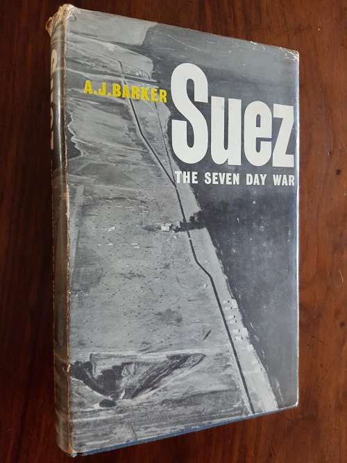 Suez - The Seven Day War - By A.J. Barker
