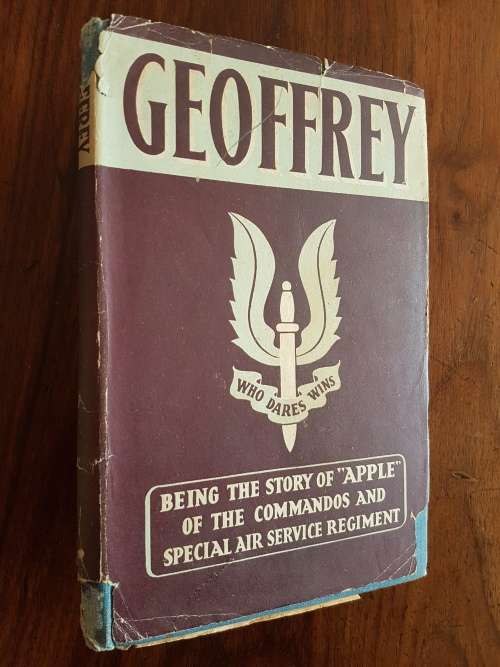 Geoffrey - Being The Story of `Apple` Of The Commandos And Special Air Service Regiment