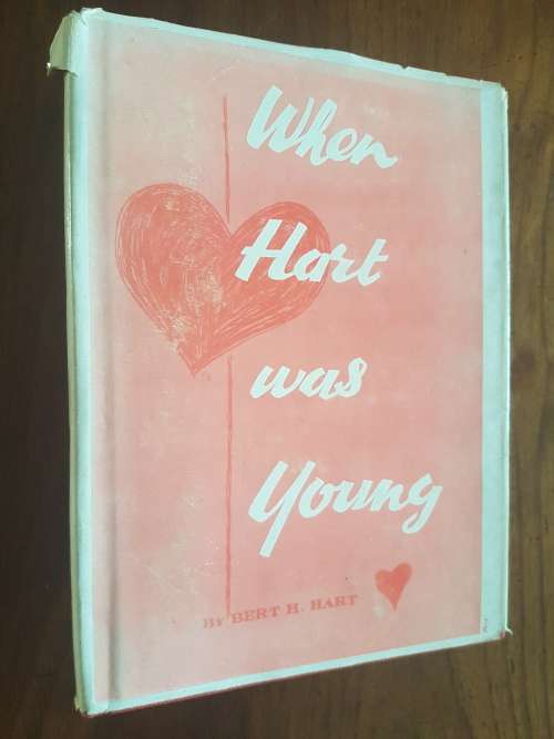 When Hart Was Young - By Bert H. Hart - Signed Copy