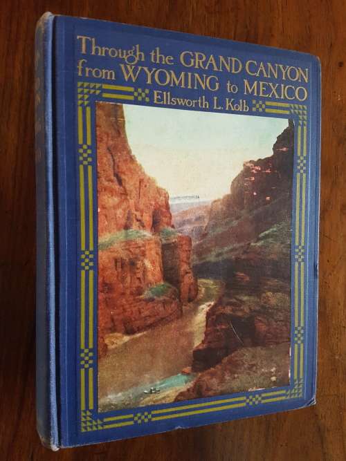Through the Grand Canyon from Wyoming to Mexico - Ellswoth L. Kolb - Signed Copy