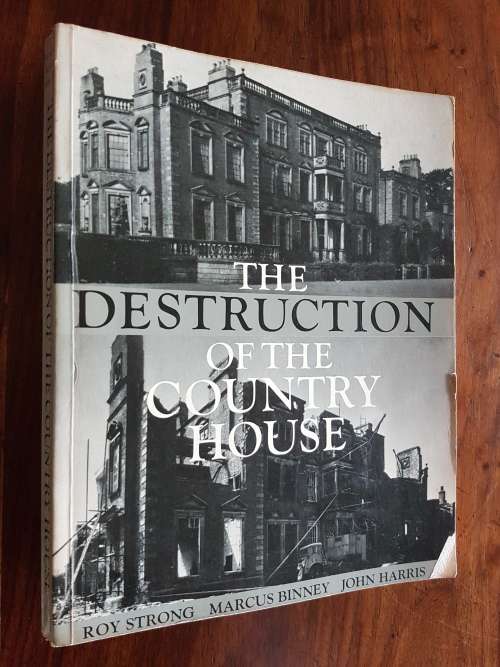 The Destruction of the Country House - Roy Strong, Marcus Binney, John Harris