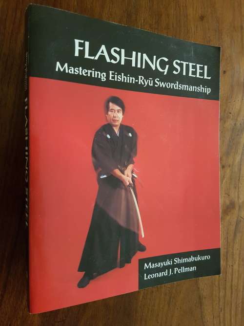 Flashing Steel  Mastering Eishin-Ryū Swordsmanship - Masayuki Shimabukuro and Leonard J. Pellman