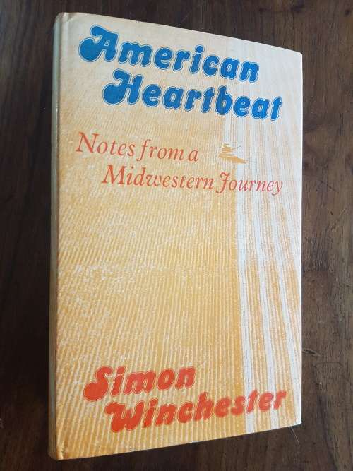 American Heartbeat - Notes from a Midwestern Journey - Simon WInchester