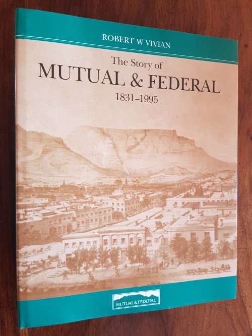 The Story of Mutual and Federal 1831-1995 - Robert W. Vivian