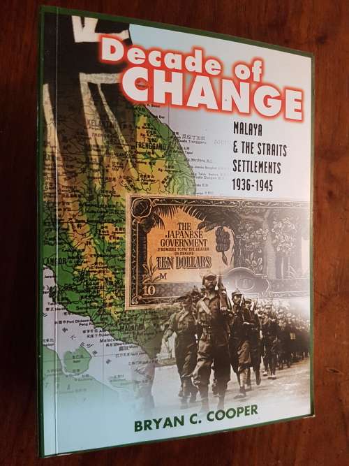 Decade of Change - Malaya and the Straits Settlements 1936-1945 - Bryan C. Cooper