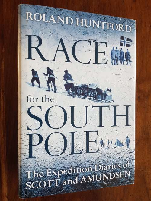 Race for the South Pole - The Expedition Diaries of Scott and Amundsen - By Roland Huntford