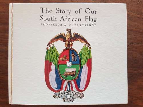 The Story of Our South African Flag - Professor A.C. Partridge
