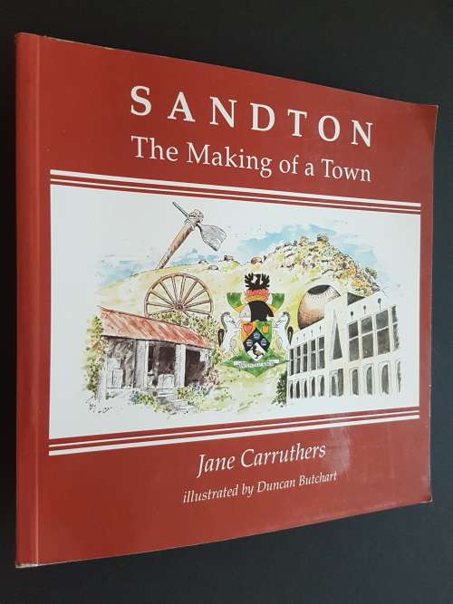 Sandton - The Making of a Town - By Jane Carruthers