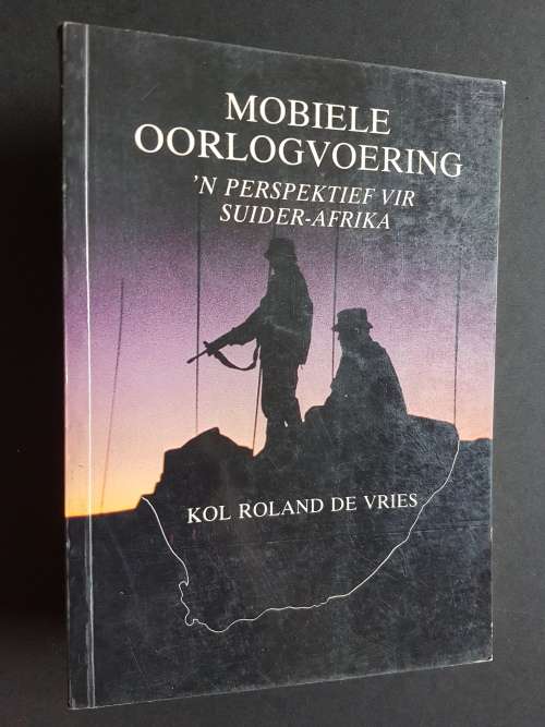 Geteken - Mobiele Oorlogvoering - `n Perspektief vir Suider-Afrika - Kol Roland de Vries