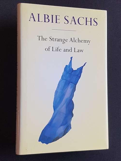 Signed Copy - The Strange Alchemy of Life and Law - By Albie Sachs
