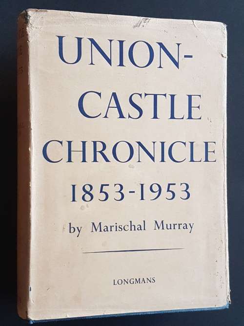 Union-Castle Chronicle 1853-1953 - By Marischal Murray