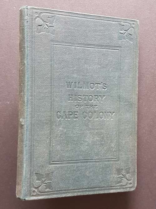 History of the Cape Colony, for the use of schools. - By A. Wilmot, F.R.G.S.