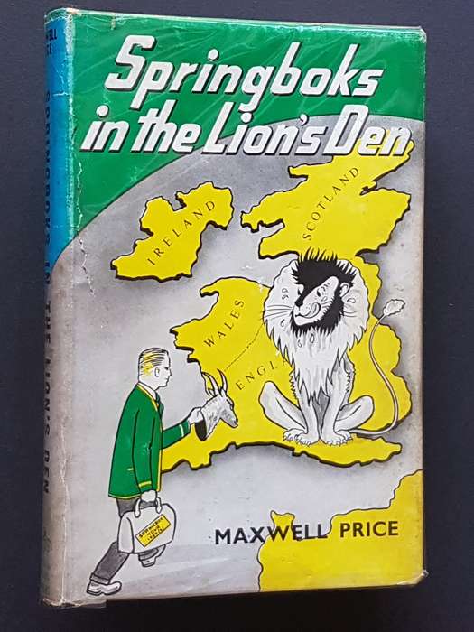 Springboks in the Lions` Den - By Maxwell Price
