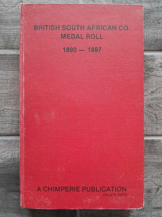 British South African Co. Medal Roll 1890 - 1897 - By Colin R. Owen