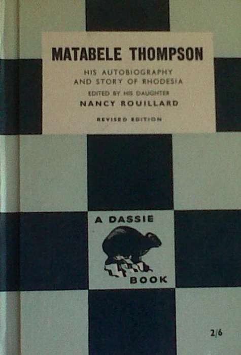 Matabele Thompson - his autobiography and story of Rhodesia - Nancy Rouillard