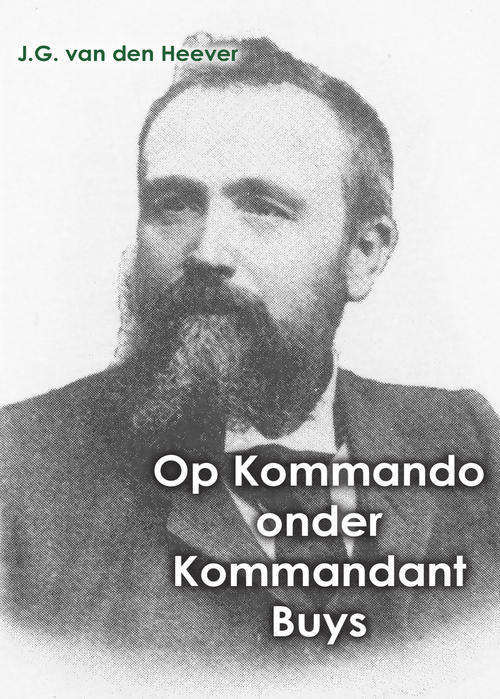 Op Kommando onder Kommandant Buys Deur JG van der Heever
