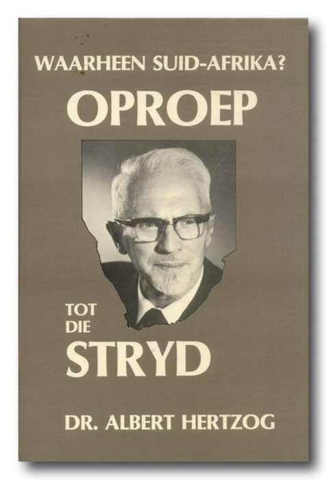 Oproep tot die Stryd - Waarheen Suid-Afrika? deur Dr Albert Hertzog (Geteken Martie Hertzog)