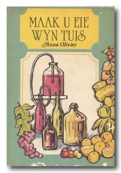 Maak u eie wyn tuis deur Anna Olivier (1974)