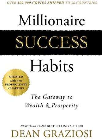 Millionaire Success Habits: The Gateway to Wealth and Prosperity