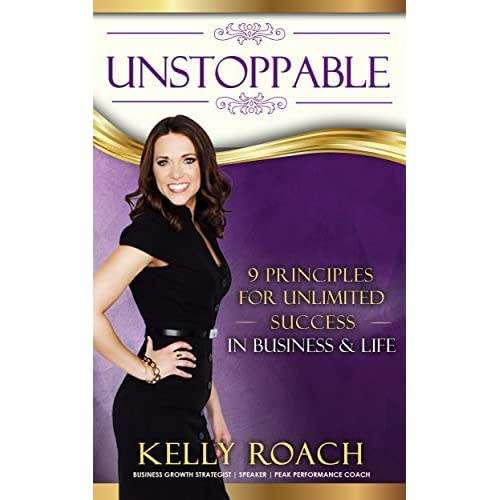 Unstoppable: 9 Principles For Unlimited Success In Business and Life