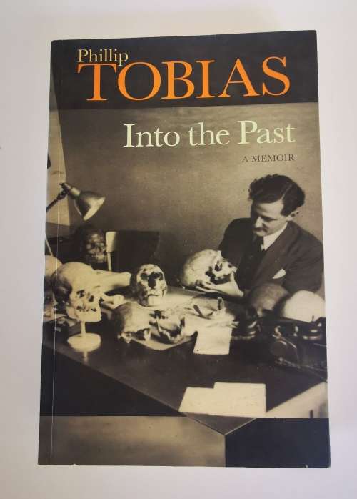 Phillip Tobias, Into the Past : A Memoir