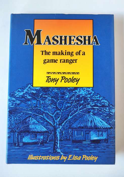 Mashesha, The Making of a Game Ranger by Tony Pooley