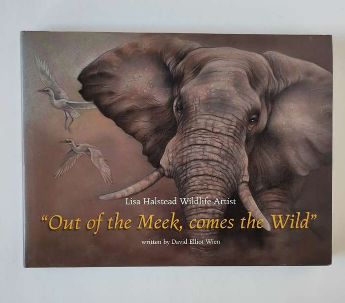 Out of the Meek, comes the Wild: Lisa Halstead Wildlife Artist by D.E. Wien