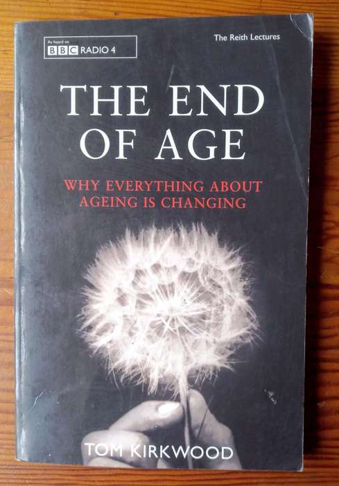 The End of Age by Tom Kirkwood (The Reith Lectures)