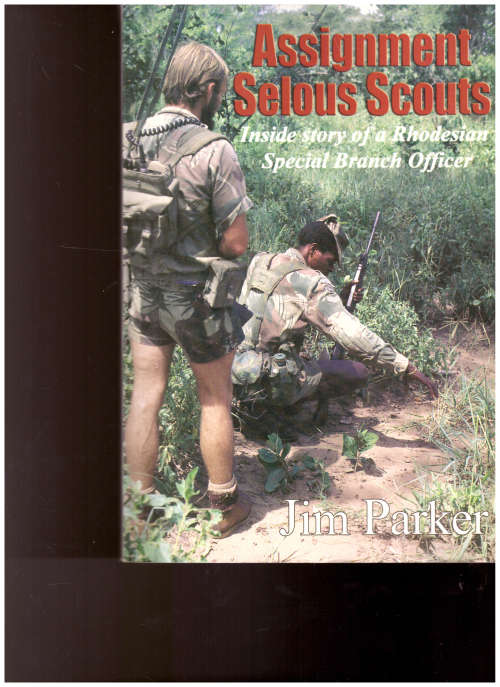 ASSIGNMENT SELOUS SCOUTS: INSIDE STORY OF A RHODESIAN SPECIAL BRANCH OFFICER
