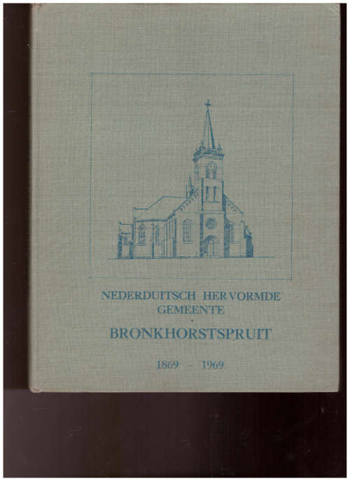 NEDERDUITSCH HERVORMDE GEMEENTE BRONKHORSTSPRUIT 1869-1969