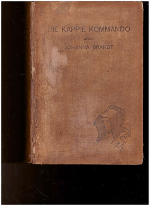 DIE KAPPIE KOMMANDO deur JOHANNA BRANDT, 1 STE UITG. 1913, GETEKEN MET BOODSKAP  DEUR JOHANNA BRANDT