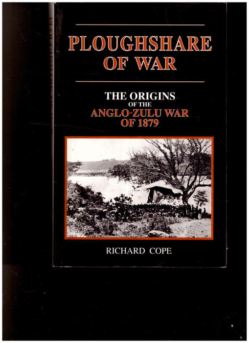 PLOUGHSHARE OF WAR: THE ORIGINS OF THE ANGLO-ZULU WAR OF 1879