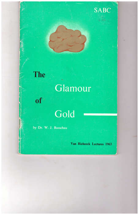 THE GLAMOUR OF GOLD by DR. W.J. BUSSCHAU
