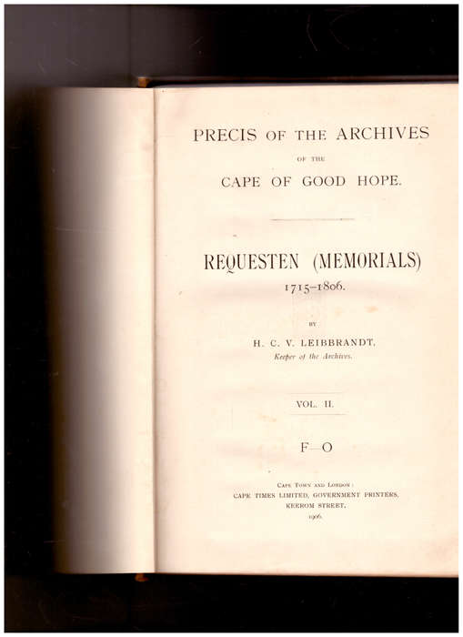 PRECIS OF THE ARCHIVES OF THE CAPE OF GOOD HOPE, REQUESTEN OR MEMORIALS F-O VOL.II 1 ST ED. 1906