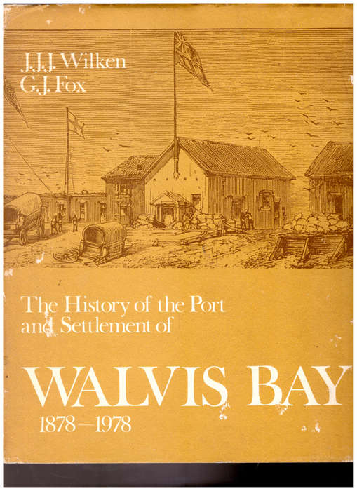 THE HISTORY OF THE PORT AND SETTLEMENT OF WALVIS BAY 1878-1978 *SIGNED* BY AUTHORS