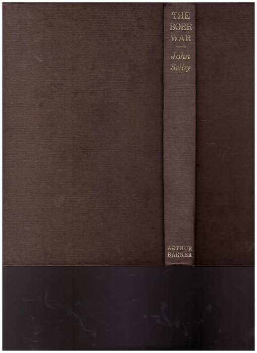 THE BOER WAR, A STUDY IN COWARDICE AND COURAGE by JOHN SELBY