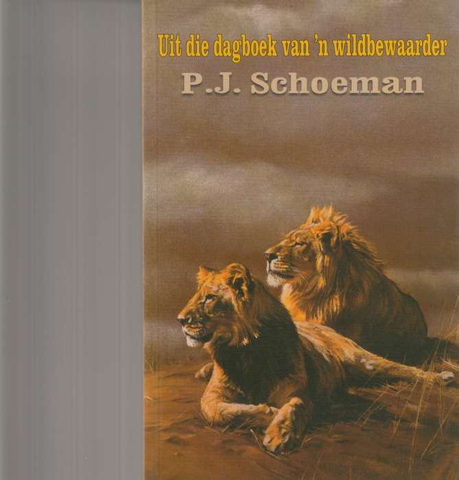 UIT DIE DAGBOEK VAN `N WILDBEWAARDER deur P.J. SCHOEMAN